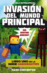 Invasión del mundo principal (una aventura Minecraft) (Gameknight999 1)