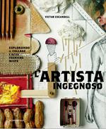 L'artista ingegnoso. Esplorando il collage e altre tecniche miste
