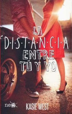 La distancia entre tú y yo - Kasie West - cover