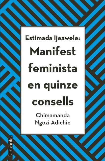 Estimada Ijeawele: Manifest feminista en quinze consells - Ngozi Adichie Chimamanda,Scheherezade Surià - ebook