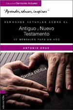 Sermones Actuales Sobre El Antiguo Y El Nuevo Testamento: 52 Mensajes Para Un Año
