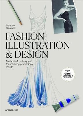 FASHION ILLUSTRATION & DESIGN: METHODS & TECHNIQUES FOR ACHIEVING PROFESSIONAL RESULTS - BRAMBATTI - cover
