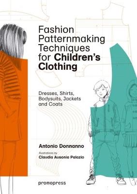 FASHION PATTERNMAKING TECHNIQUES FOR CHILDREN'S CLOTHING - ANTONIO DONNANNO,CLAUDIA AUSON PALAZIO - cover