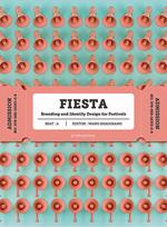 Fiesta. Branding and identity for festivals. Ediz. a colori