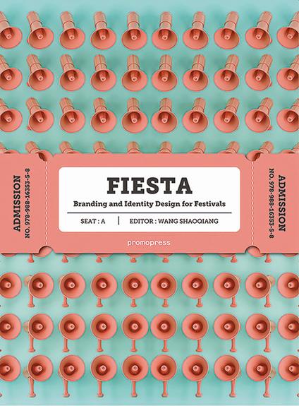 Fiesta. Branding and identity for festivals. Ediz. a colori - Wang Shaoqiang - copertina