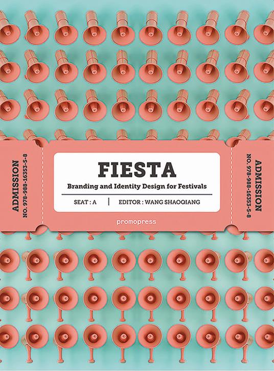 Fiesta. Branding and identity for festivals. Ediz. a colori - Wang Shaoqiang - copertina