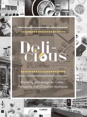 Delicious. Branding and design for cafes, patisseries and chocolate boutiques - copertina