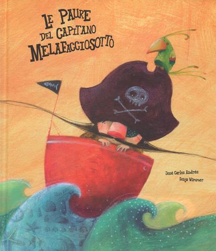 Le paure del capitano Melafacciosotto. Ediz. a colori - José Carlos Andrés - copertina