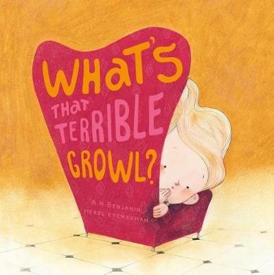 What's that terrible growl? Ediz. a colori - A. H. Benjamin - copertina