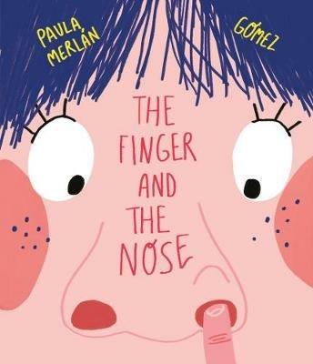 The finger and the nose. Ediz. a colori - Paula Merlán - copertina