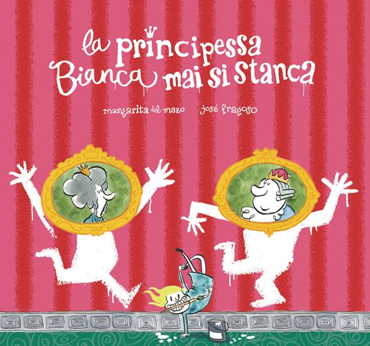 La principessa Bianca mai si stanca. Ediz. a colori - Margarita Del Mazo - copertina