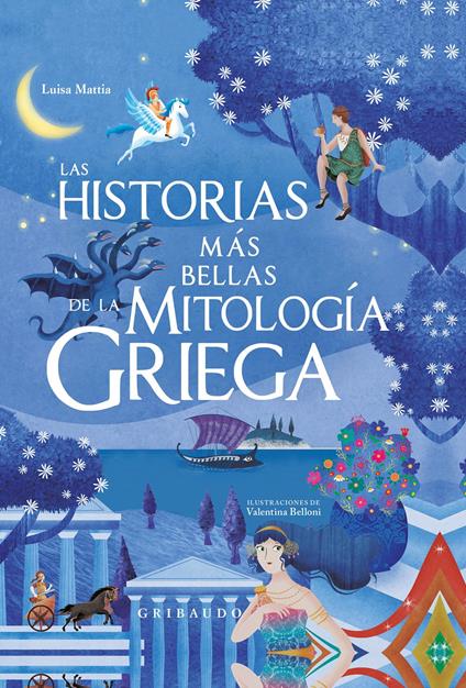 Las historias más bellas de la mitología griega - Luisa Mattia,Valentina Belloni,TperTradurre - ebook