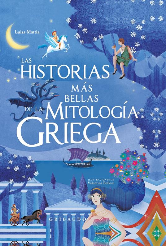 Las historias más bellas de la mitología griega - Luisa Mattia,Valentina Belloni,TperTradurre - ebook