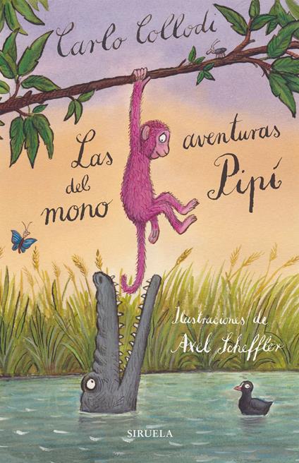 Las aventuras del mono Pipí - Carlo Collodi,Alessandro Gallenzi,Axel Scheffler,María Porras Sánchez - ebook