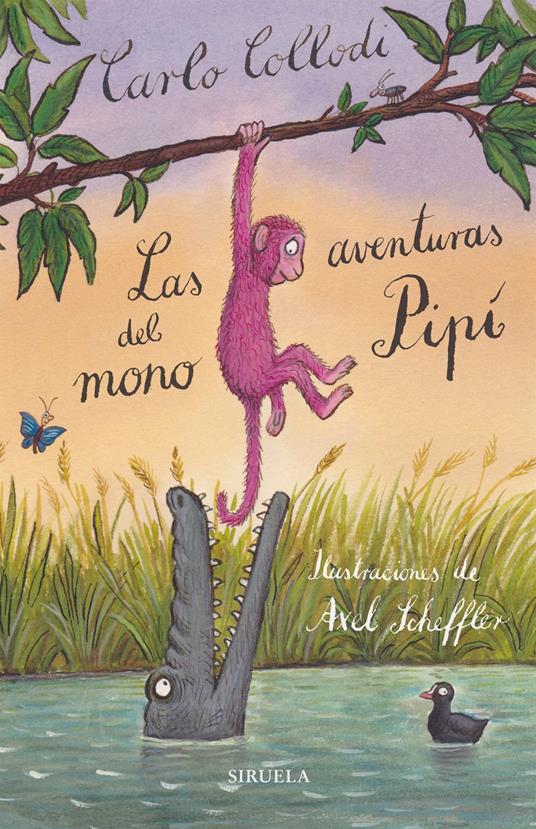 Las aventuras del mono Pipí - Carlo Collodi,Alessandro Gallenzi,Axel Scheffler,María Porras Sánchez - ebook