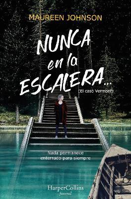 Nunca en la escaleraà (Segunda parte de El caso Vermont) - Maureen Johnson - cover
