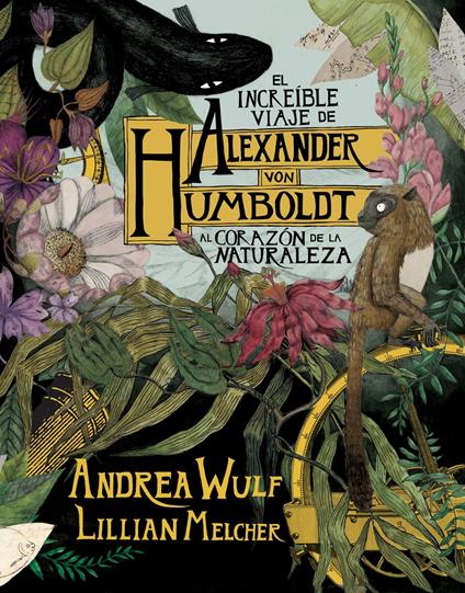 El increíble viaje de Alexander von Humboldt al corazón de la naturaleza - Lilian Melcher,Andrea Wulf,Miriam Lozano Sobrino - ebook