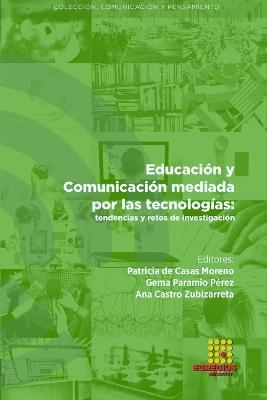 Educaci?n y Comunicaci?n mediada por las tecnolog?as: tendencias y retos de investigaci?n - Ignacio Aguaded,Patricia de Casas Moreno,Gema Paramio P?rez - cover