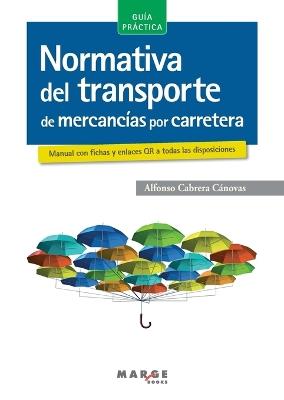 Normativa del transporte de mercancías por carretera - Alfonso Cabrera Cánovas - cover