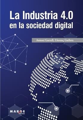 La Industria 4.0 en la sociedad digital - Antoni Garrell Guiu,Llorenç Guilera Agüera - cover