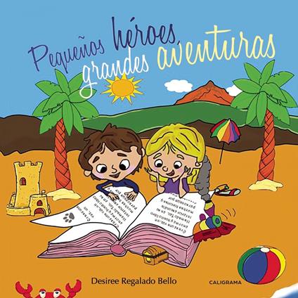Pequeños héroes, grandes aventuras - Desiree Regalado Bello - ebook