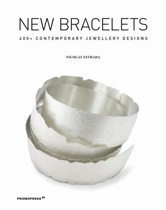 New bracelets. 400+ contemporary jewellery designs - Nicolas Estrada - copertina