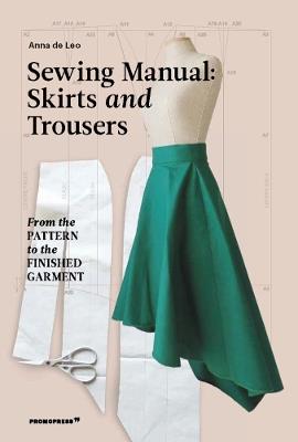 Sewing Manual: Skirts and Trousers: From the pattern to the finished garment - Anna Leo - cover