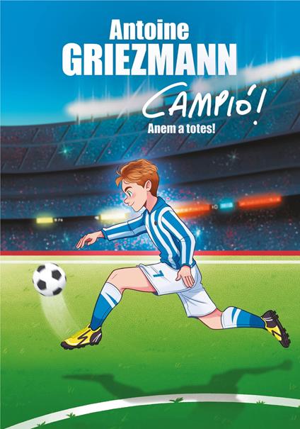 Anem a totes! (Campió! 5) - Antoine GRIEZMANN - ebook