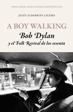 A Boy Walking. Bob Dylan y el Folk Revival de los sesenta