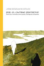 Por el camino primitivo: Diario de un reumático entre Oviedo y Santiago de Compostela