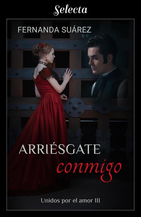 Arriésgate conmigo (Unidos por el amor 3)