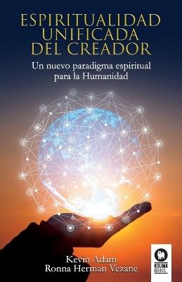 Espiritualidad unificada del creador - Ronna Herman Vezane,Kevin Adam - cover