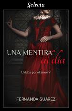 Una mentira al día (Unidos por el amor 5)