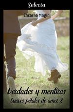 Verdades y mentiras (Suaves pétalos de amor 2)