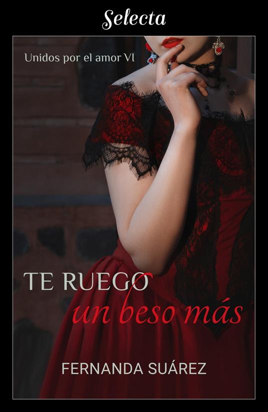 Te ruego un beso más (Unidos por el amor 6)
