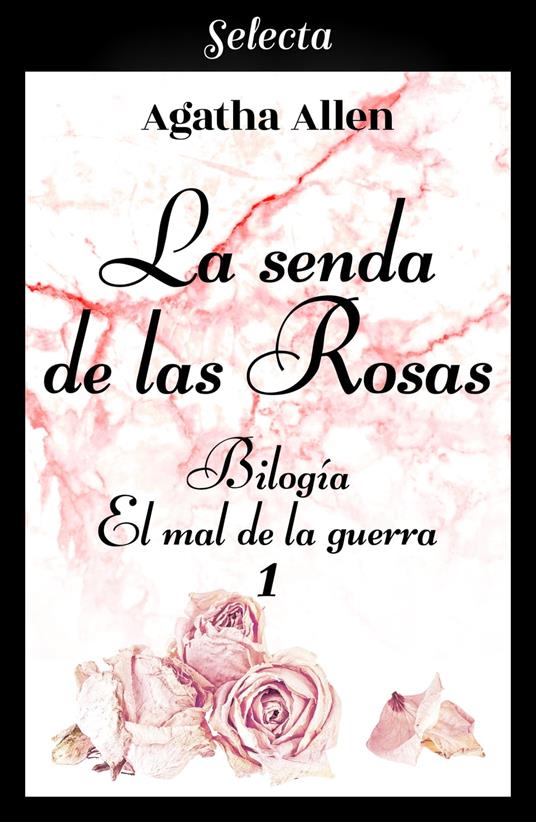 La senda de las rosas (Bilogía El mal de la guerra 1)