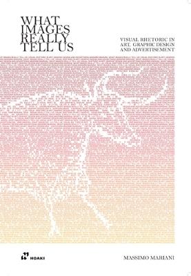 What Images Really Tell Us: Visual Rhetoric in Graphic Design, Art and Advertising - Massimo Mariani - cover
