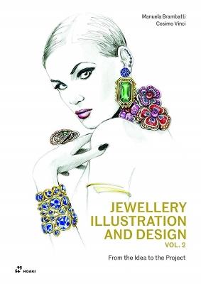 Jewellery Illustration and Design, Vol.2: From the Idea to the Project - Manuela Brambatti,Cosimo Vinci - cover