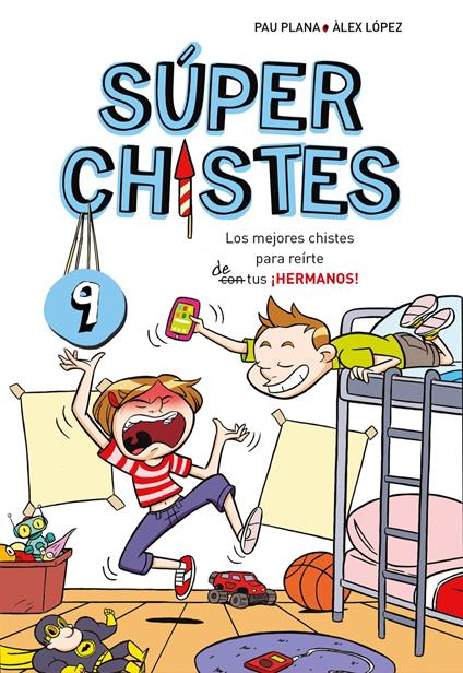 Súper Chistes 9 - Los mejores chistes para reírte (con) de tus ¡HERMANOS! - Pau Plana - ebook