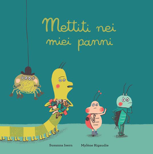 Mettiti nei miei panni. Ediz. a colori - Susanna Isern,Mylène Rigaudie - copertina