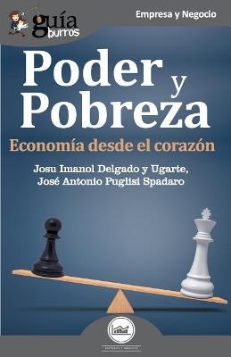 GuíaBurros Poder y pobreza - Josu Imanol Delgado y Ugarte,José Antonio Puglisi Spadaro - cover