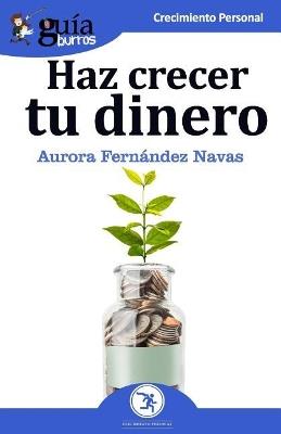 GuíaBurros Haz crecer tu dinero - Aurora Fernández Navas - cover