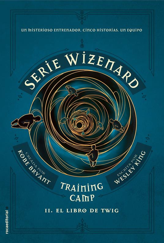 Serie Wizenard. Training camp 2 - El libro de Twig - Kobe Bryant,Wesley King,Mónica Rubio Fernández - ebook