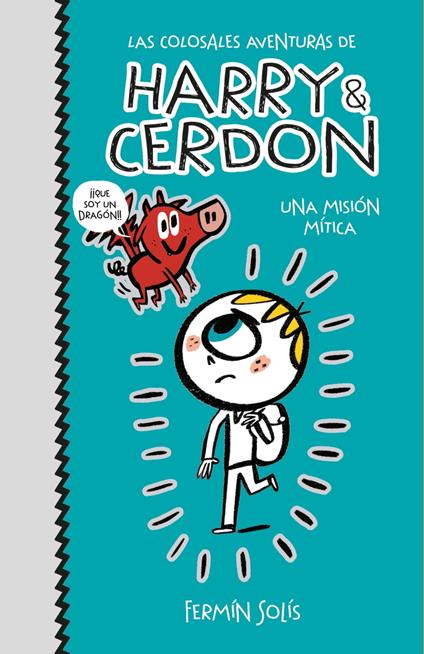 Las colosales aventuras de Harry y Cerdon 1 - Una misión mítica - Fermín Solís - ebook