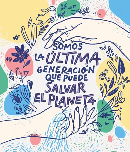 Somos la última generación que puede salvar el planeta - Claudia Ayuso,Carlota Bruna,Connie Isla,Patricia Ramos - ebook