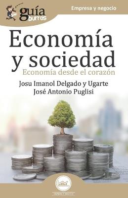 GuíaBurros Economía y Sociedad - Josu Imanol Delgado y Ugarte,José Antonio Puglisi - cover