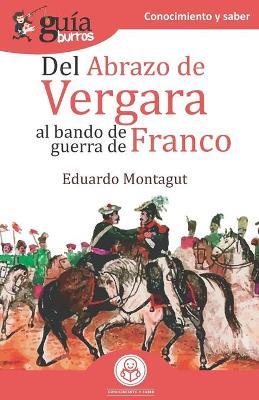 GuíaBurros Del abrazo de Vergara al Bando de Guerra de Franco - Eduardo Montagut - cover