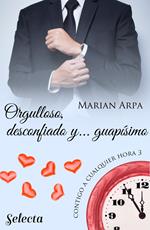 Orgulloso, desconfiado y... guapísimo (Contigo a cualquier hora 3)