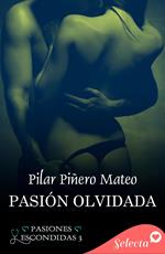 Pasión olvidada (Pasiones escondidas 3)