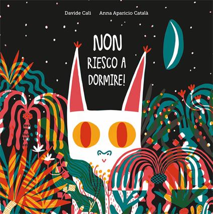 Non riesco a dormire. Ediz. a colori - Davide Calì,Anna Aparicio Català - copertina